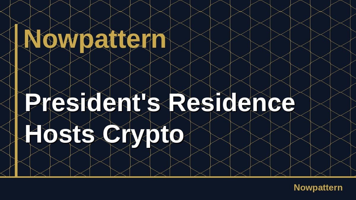 President's Residence Hosts Crypto