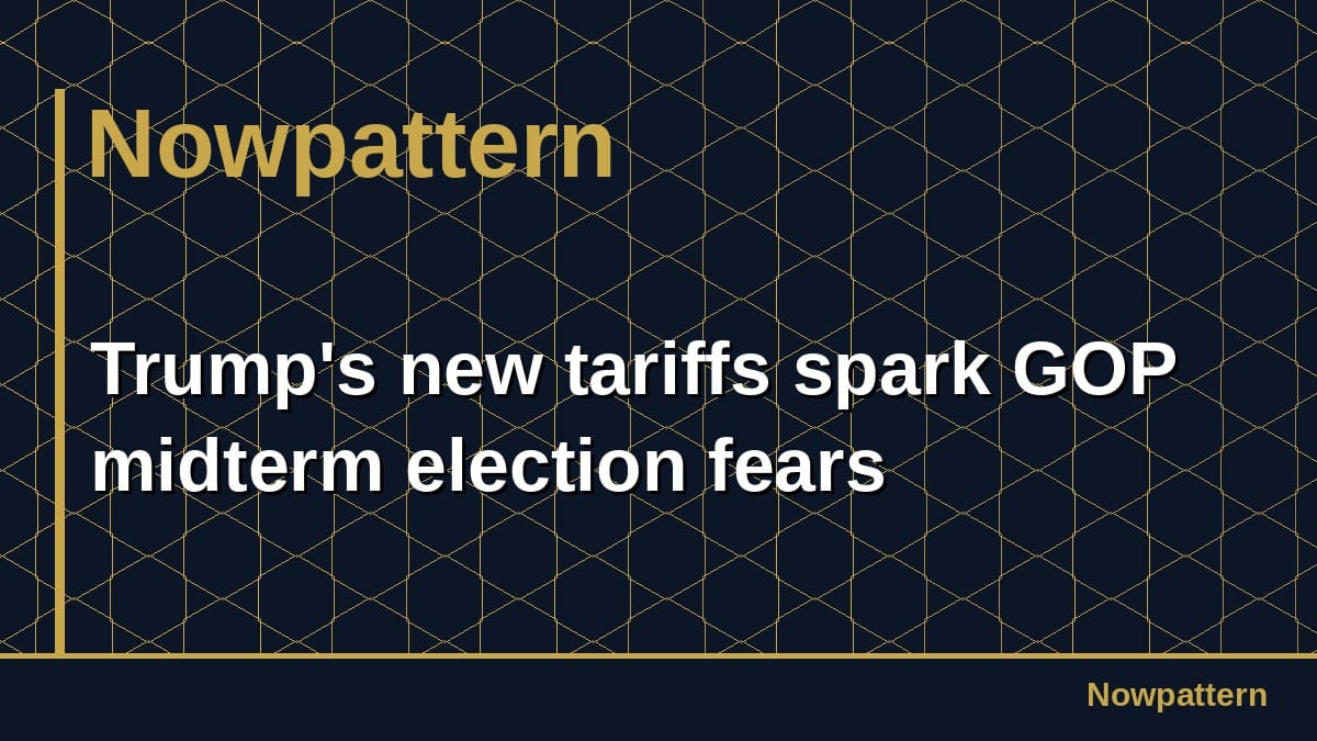 Trump's new tariffs spark GOP midterm election fears