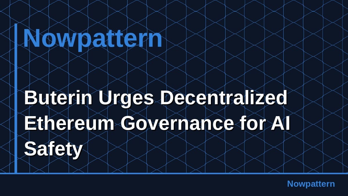 Buterin Urges Decentralized Ethereum Governance for AI Safety