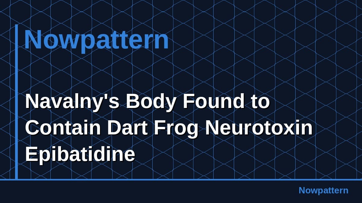 Navalny's Body Found to Contain Dart Frog Neurotoxin Epibatidine