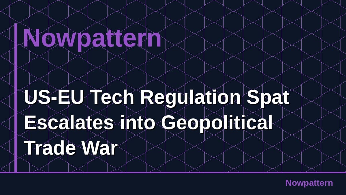 US-EU Tech Regulation Spat Escalates into Geopolitical Trade War
