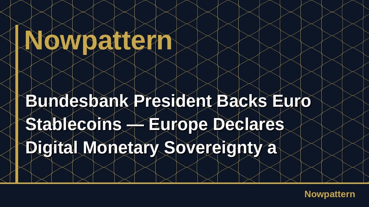 Bundesbank President Backs Euro Stablecoins — Europe Declares Digital Monetary Sovereignty a National Security Priority