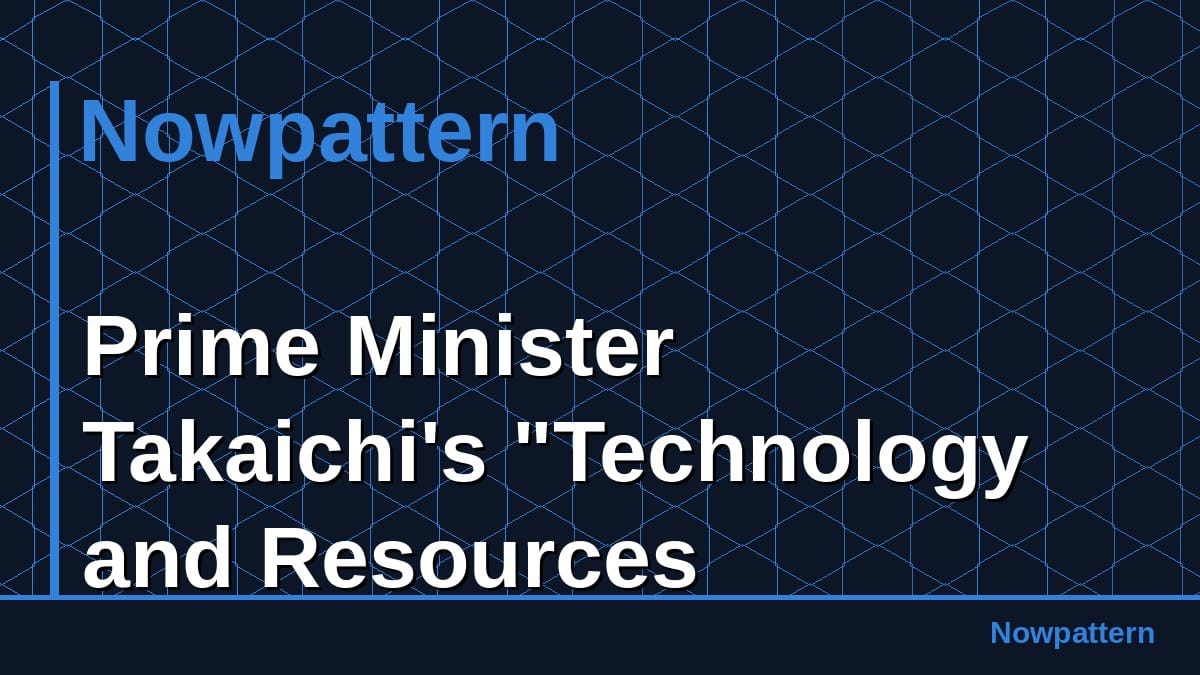 Prime Minister Takaichi's "Technology and Resources Diplomacy