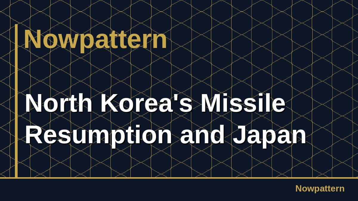 North Korea's Missile Resumption and Japan
