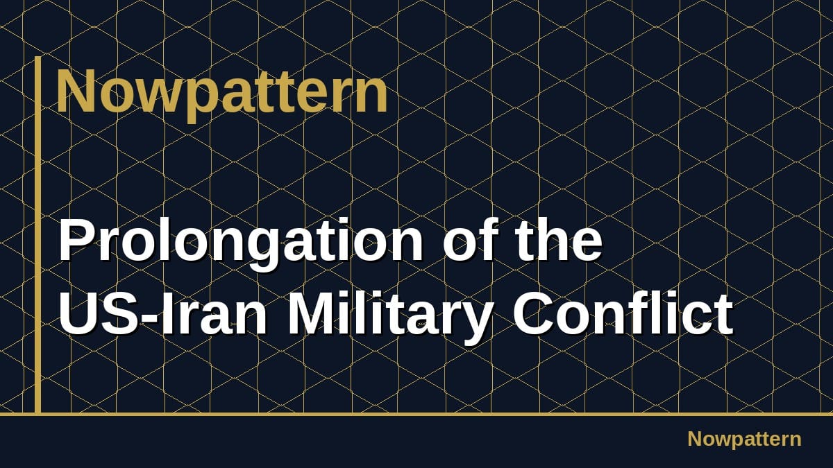 Prolongation of the US-Iran Military Conflict