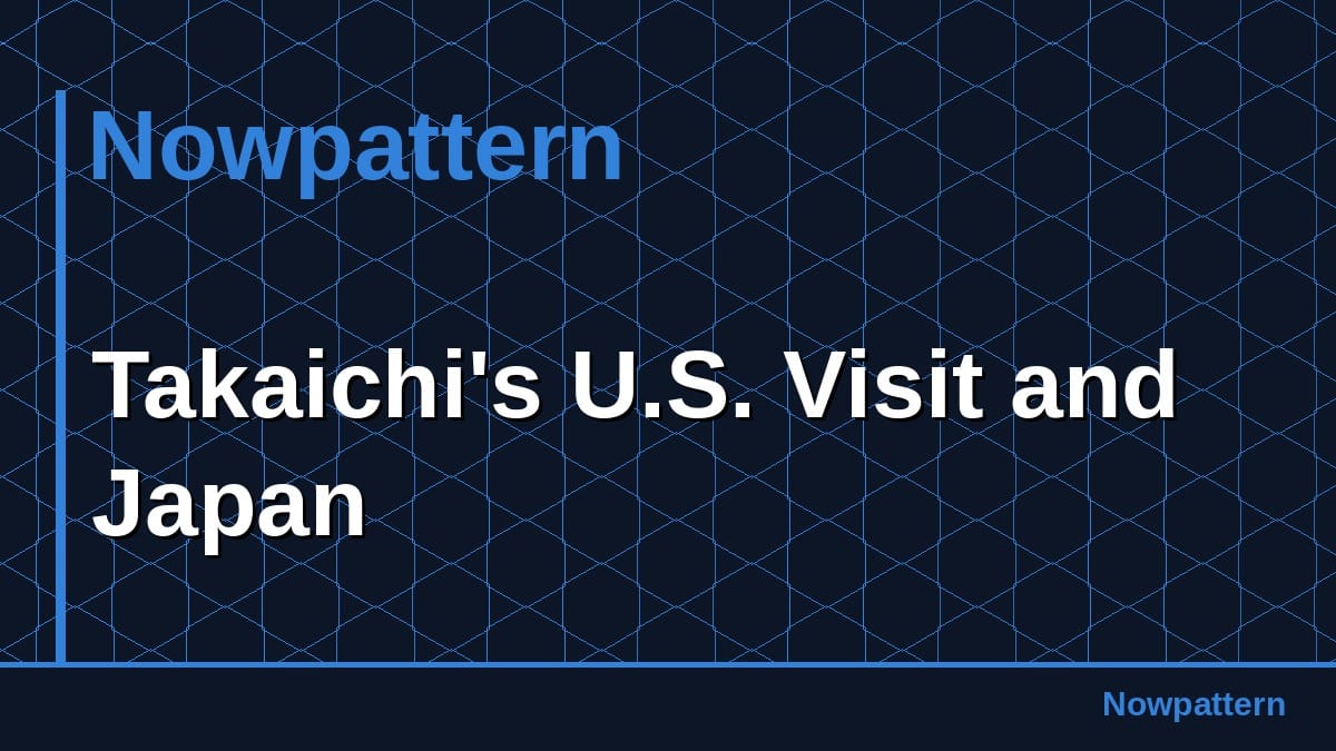 Takaichi's U.S. Visit and Japan