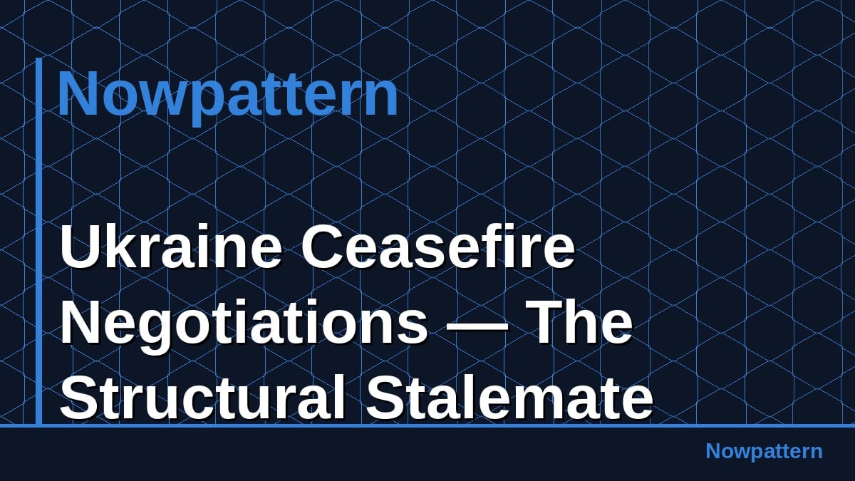 Ukraine Ceasefire Negotiations — The Structural Stalemate