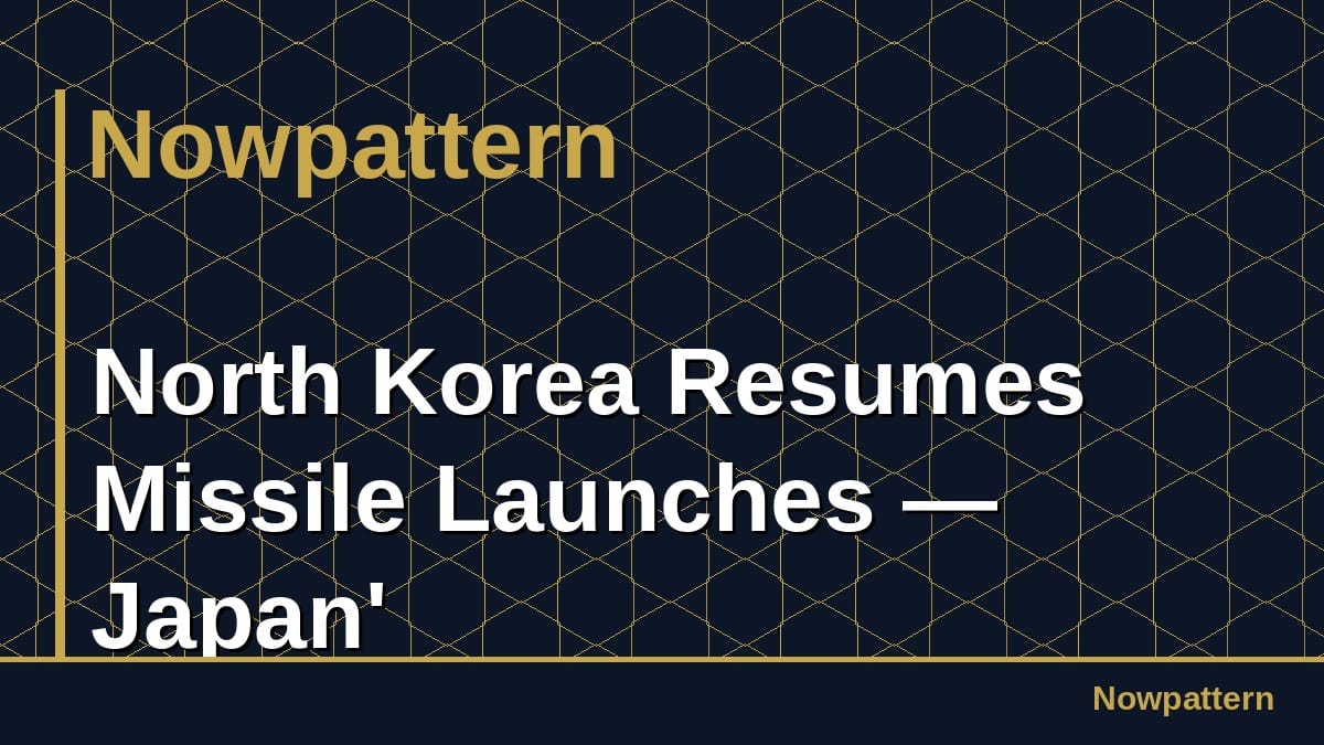 North Korea Resumes Missile Launches — Japan'