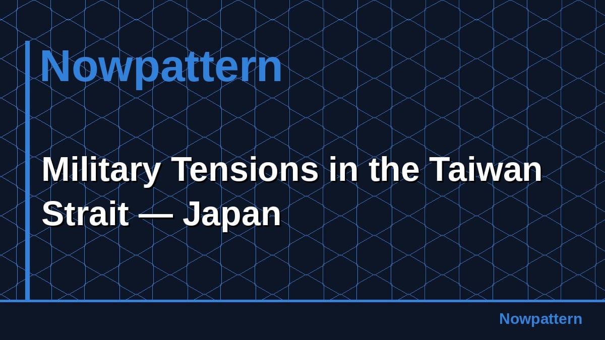 Military Tensions in the Taiwan Strait — Japan