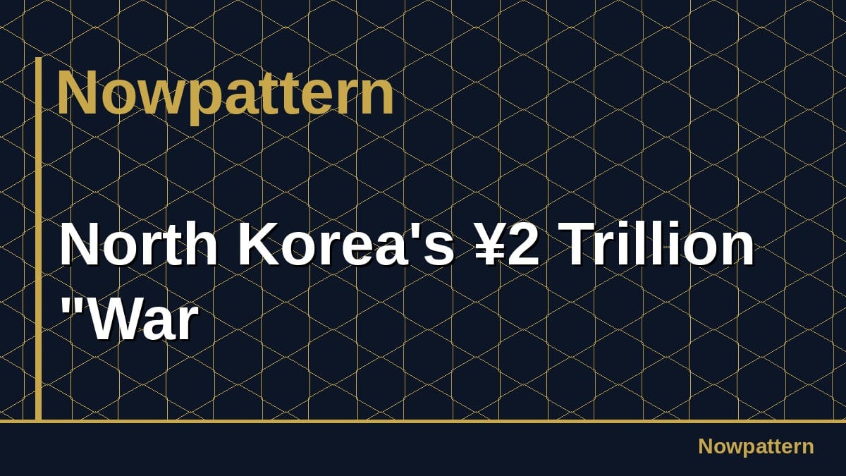 North Korea's ¥2 Trillion "War