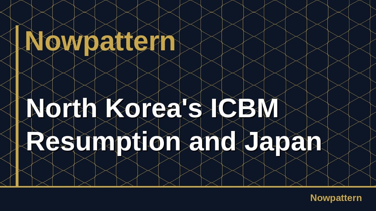 North Korea's ICBM Resumption and Japan