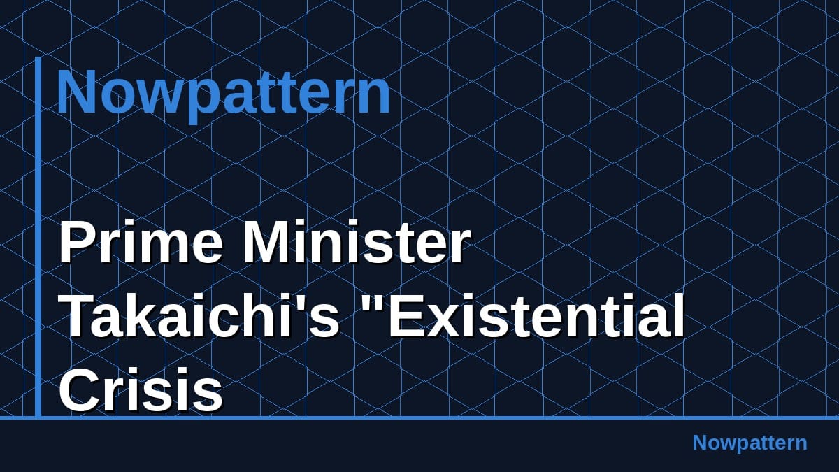 Prime Minister Takaichi's "Existential Crisis