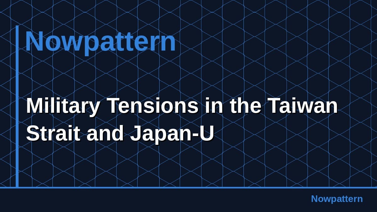 Military Tensions in the Taiwan Strait and Japan-U