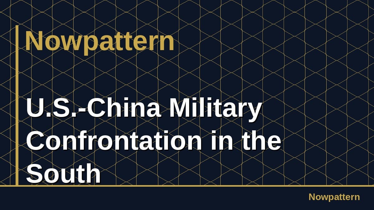 U.S.-China Military Confrontation in the South