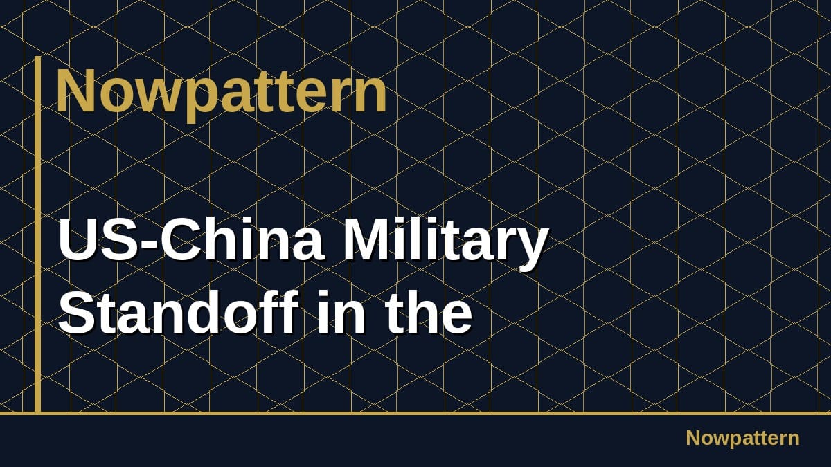 US-China Military Standoff in the