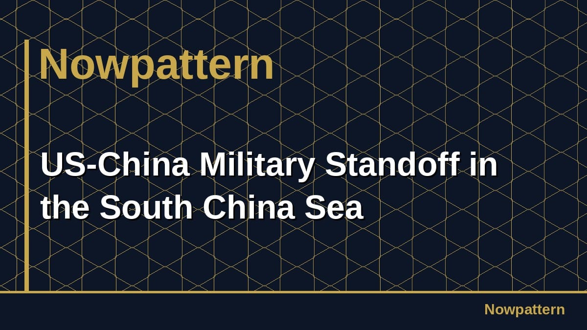 US-China Military Standoff in the South China Sea