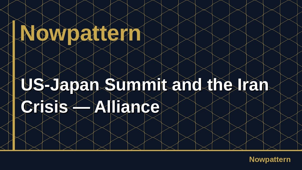 US-Japan Summit and the Iran Crisis — Alliance