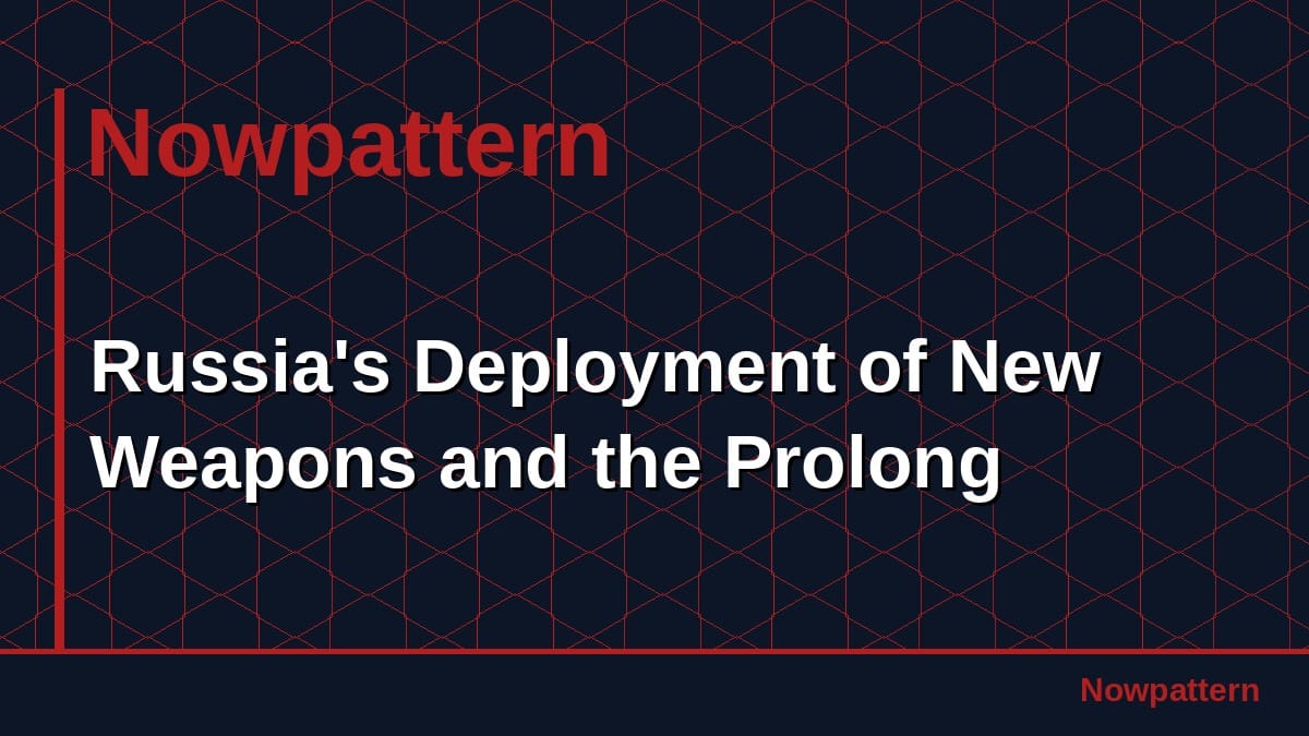 Russia's Deployment of New Weapons and the Prolong