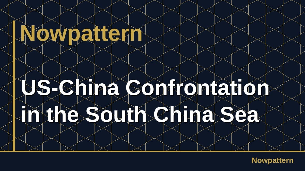 US-China Confrontation in the South China Sea