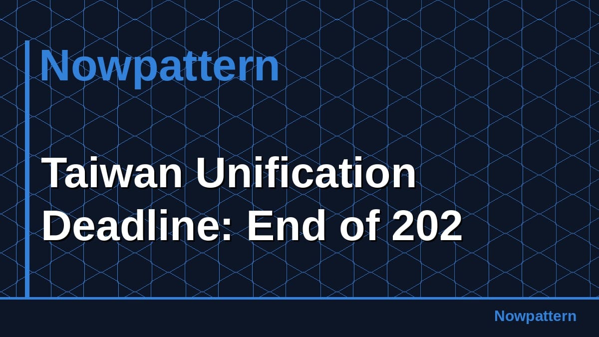 Taiwan Unification Deadline: End of 202