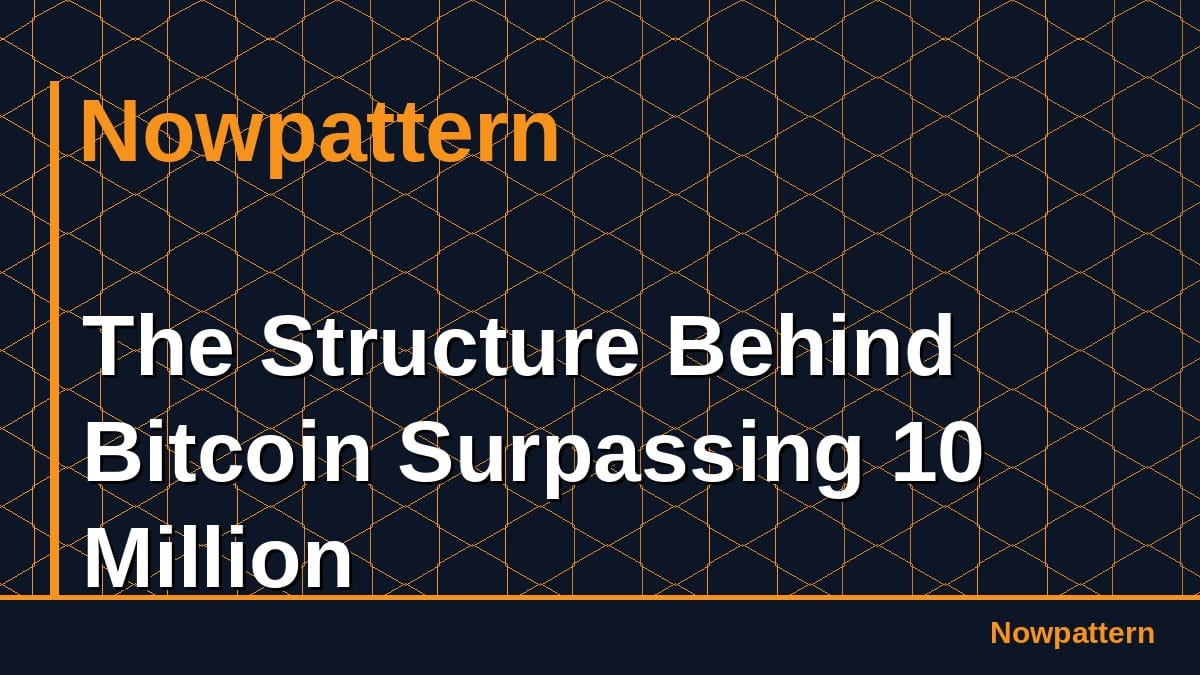 The Structure Behind Bitcoin Surpassing 10 Million