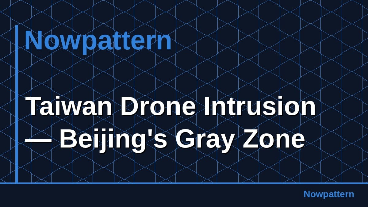 Taiwan Drone Intrusion — Beijing's Gray Zone