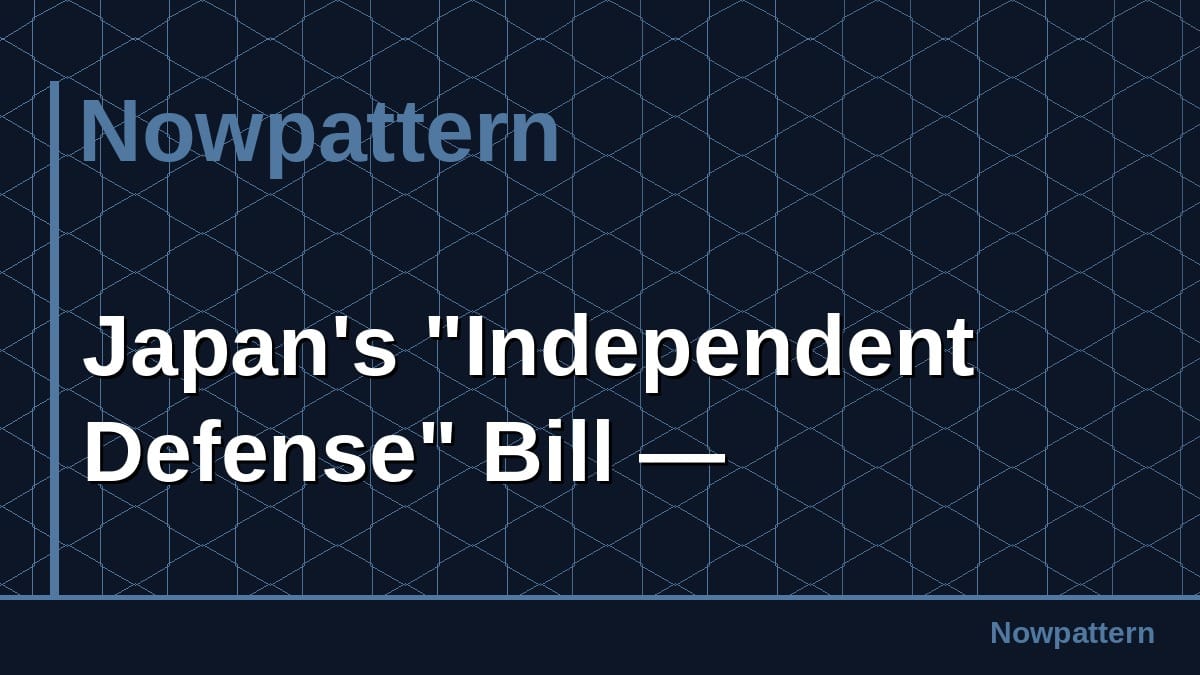 Japan's "Independent Defense" Bill —