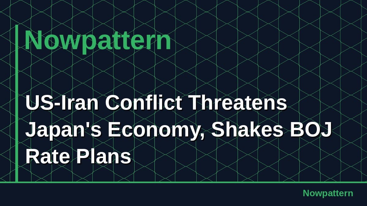 US-Iran Conflict Threatens Japan's Economy, Shakes BOJ Rate Plans