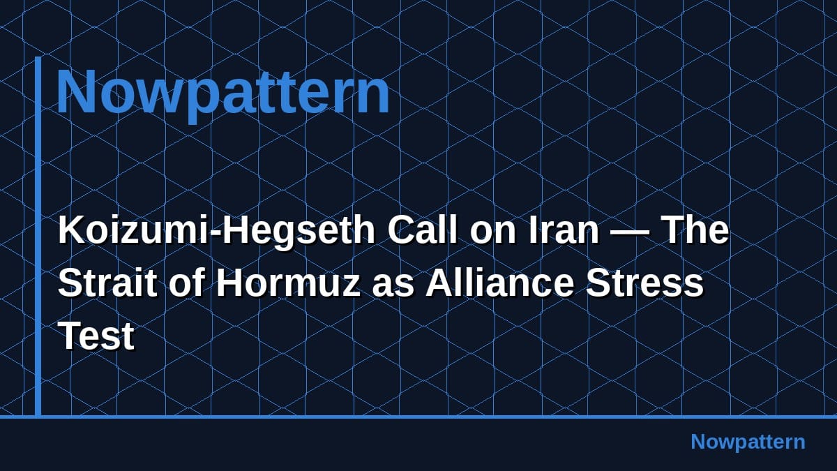 Koizumi-Hegseth Call on Iran — The Strait of Hormuz as Alliance Stress Test