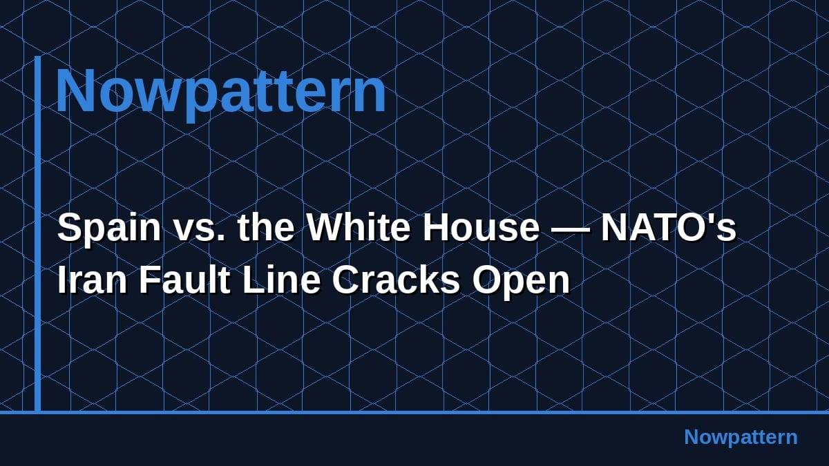 Spain vs. the White House — NATO's Iran Fault Line Cracks Open