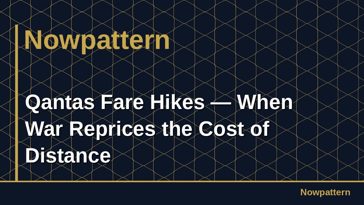 Qantas Fare Hikes - 戦争が距離のコストをリプライスするとき