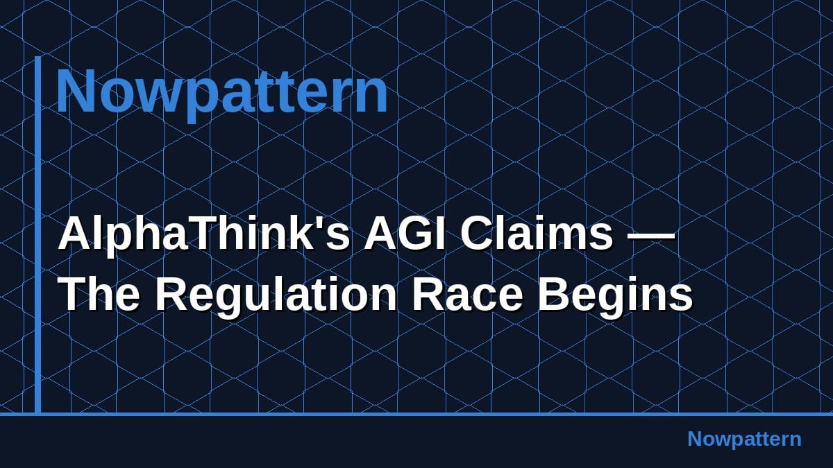 AlphaThink's AGI Claims — The Regulation Race Begins