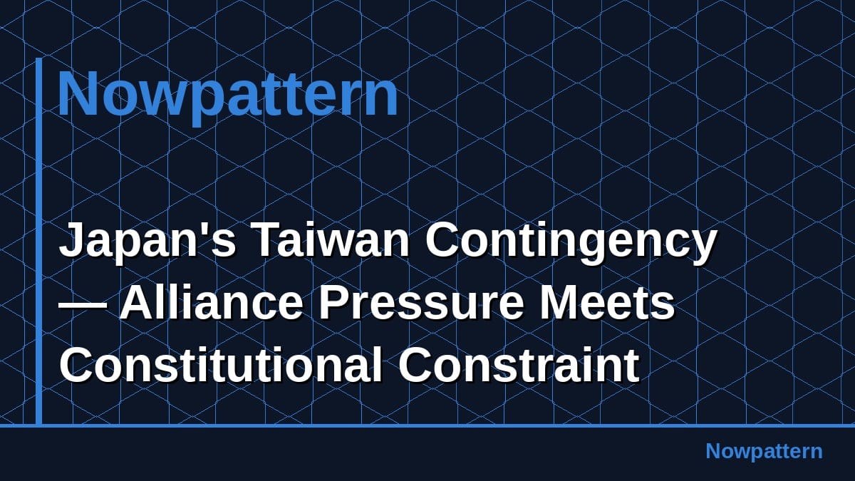 Japan's Taiwan Contingency — Alliance Pressure Meets Constitutional Constraint
