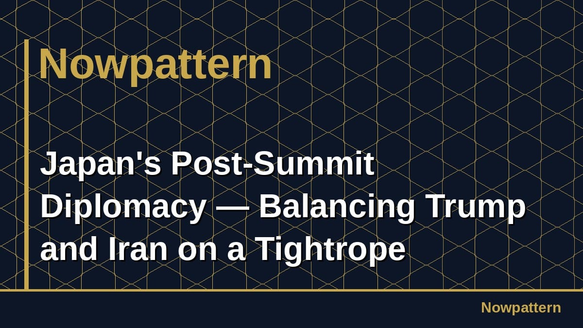 Japan's Post-Summit Diplomacy — Balancing Trump and Iran on a Tightrope