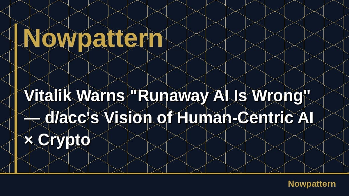 Vitalik Warns "Runaway AI Is Wrong" — d/acc's Vision of Human-Centric AI × Crypto