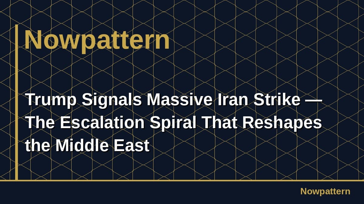 Trump Signals Massive Iran Strike — The Escalation Spiral That Reshapes the Middle East