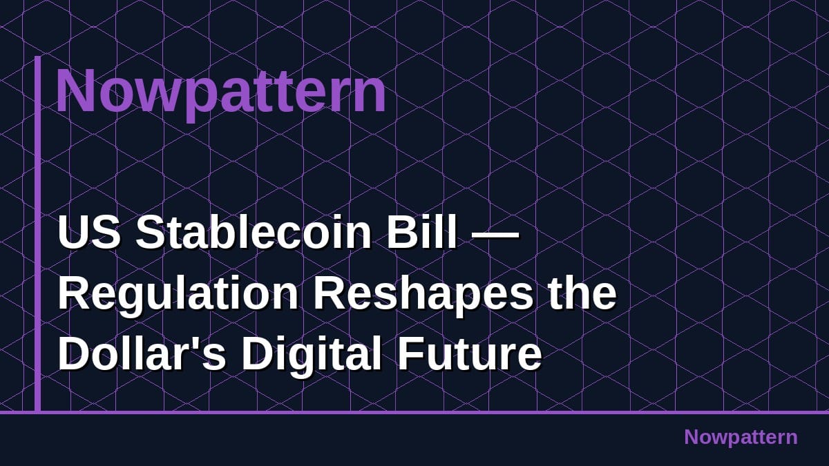 US Stablecoin Bill — Regulation Reshapes the Dollar's Digital Future