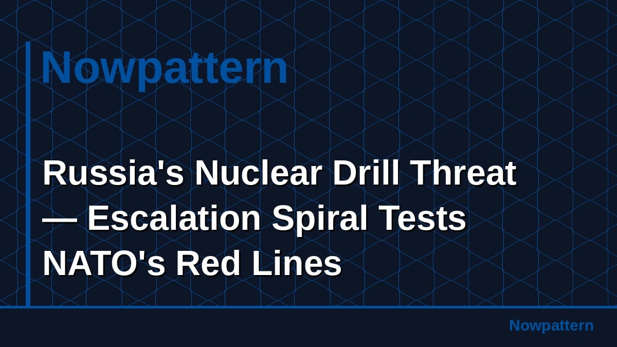 Russia's Nuclear Drill Threat — Escalation Spiral Tests NATO's Red Lines