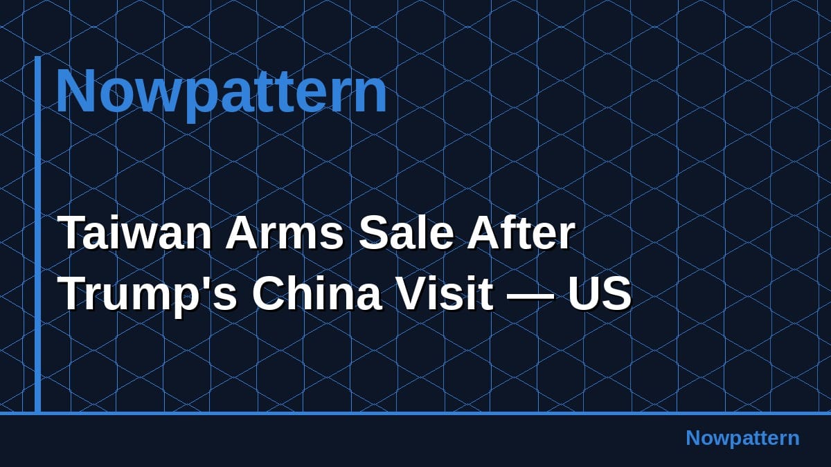 Taiwan Arms Sale After Trump's China Visit — US