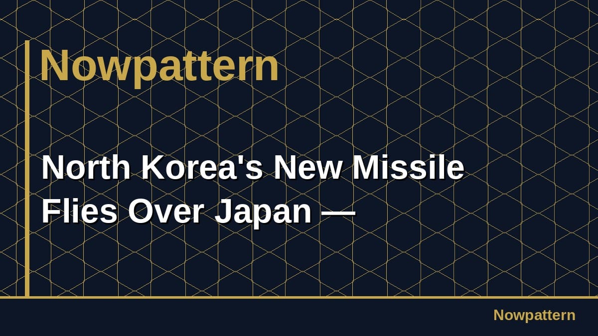 North Korea's New Missile Flies Over Japan —