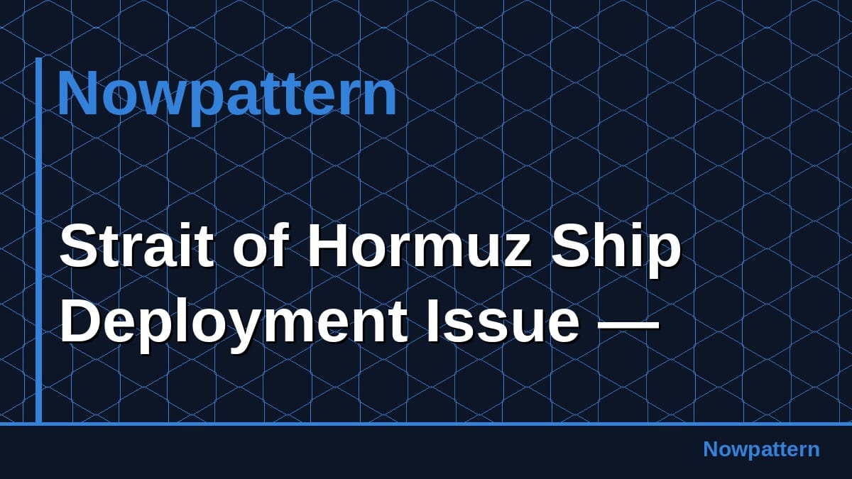 Strait of Hormuz Ship Deployment Issue —