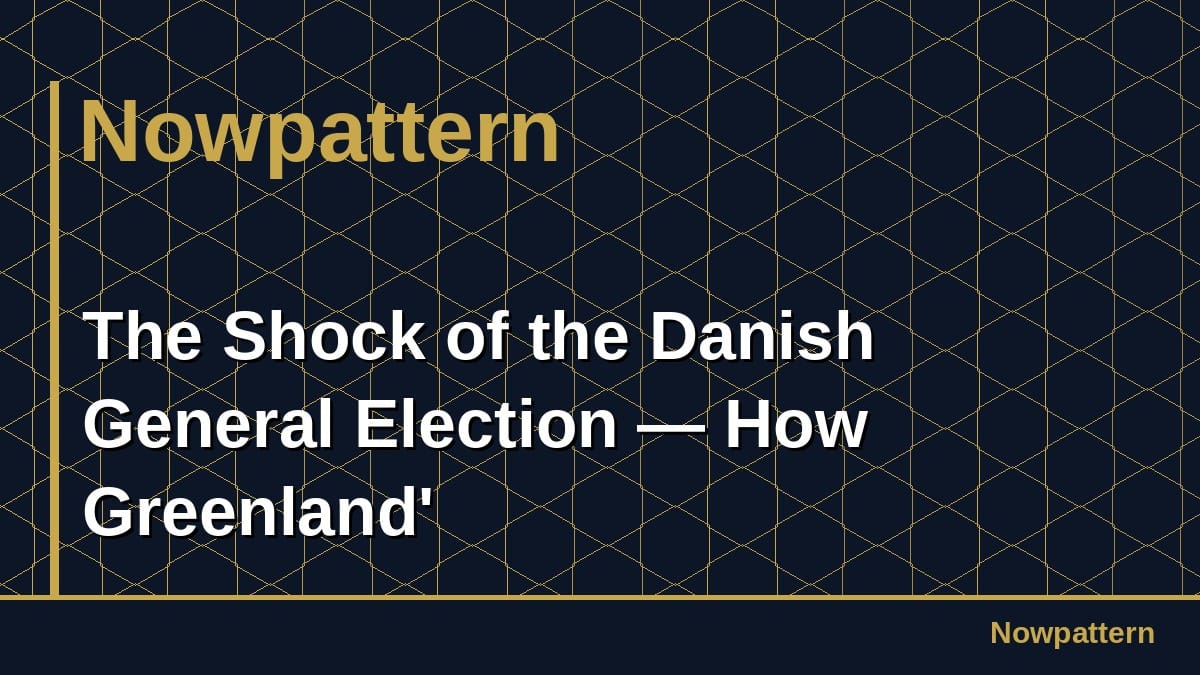 The Shock of the Danish General Election — How Greenland'
