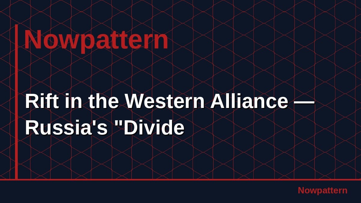 Rift in the Western Alliance — Russia's "Divide