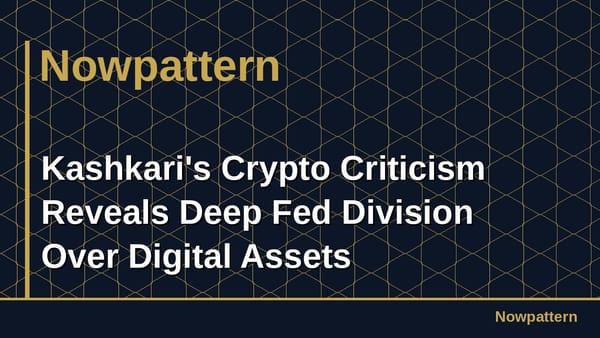 Kashkari's Crypto Criticism Reveals Deep Fed Division Over Digital Assets