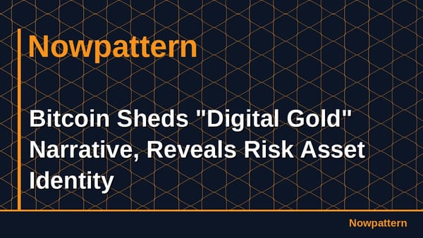 Bitcoin Sheds "Digital Gold" Narrative, Reveals Risk Asset Identity