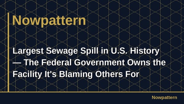 Largest Sewage Spill in U.S. History — The Federal Government Owns the Facility It's Blaming Others For