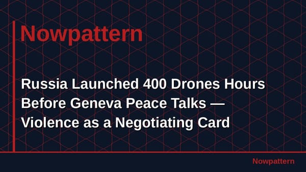 Russia Launched 400 Drones Hours Before Geneva Peace Talks — Violence as a Negotiating Card