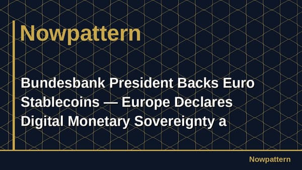 Bundesbank President Backs Euro Stablecoins — Europe Declares Digital Monetary Sovereignty a National Security Priority