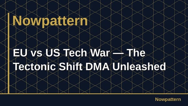 EU vs US Tech War — The Tectonic Shift DMA Unleashed