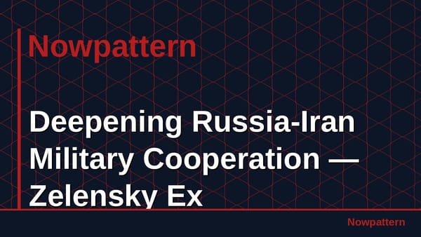Deepening Russia-Iran Military Cooperation — Zelensky Ex